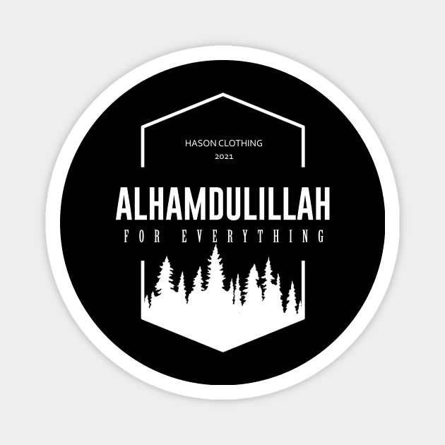 ALHAMDULILLAH For Everything Magnet by Hason3Clothing